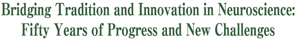 Bridging Tradition and Innovation in Neuroscience:
Fifty Years of Progress and New Challenges